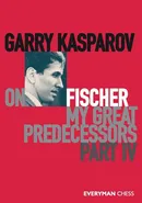 Garry Kasparov on My Great Predecessors, Part Four - Garry Kasparov