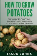 How To Grow Potatoes - Jason Johns