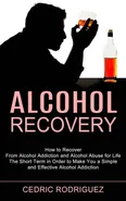 Alcohol Recovery - Cedric Rodriguez
