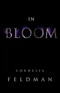 IN BLOOM - Cordelia Feldman
