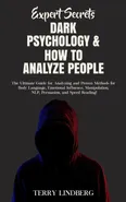 Expert Secrets - Dark Psychology & How to Analyze People - Terry Lindberg