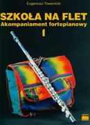 Szkoła na flet 1 akompaniament fortepianowy - Eugeniusz Towarnicki