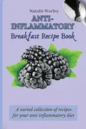 Anti-Inflammatory Breakfast Recipe Book - Natalie Worley