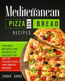 Mediterranean Pizza and Bread Recipes - Sandra Ramos
