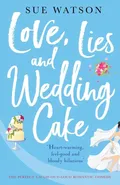Love, Lies and Wedding Cake - Watson Sue
