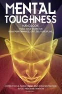 Mental Toughness Handbook; Train Your Brain For Peak Performance, Grit, Self-Discipline, Hyper-Focus Flow State, and Concentration, Avoid Procrastination - Leon Lyons