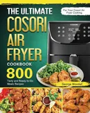 The Ultimate Cosori Air Fryer Cookbook - George Woodall