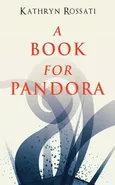 A Book For Pandora - Kathryn Rossati
