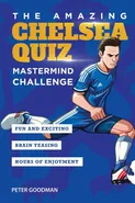 The Amazing Chelsea Quiz - Peter Goodman