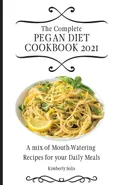 The Complete Pegan Diet Cookbook 2021 - Kimberly Solis