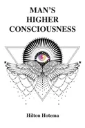 Man's Higher Consciousness - Hilton Hotema