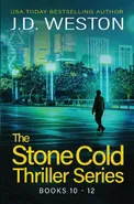The Stone Cold Thriller Series Books 10 - 12 - J.D. Weston