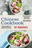 Chinese Cookbook for Beginners - Willie Willer