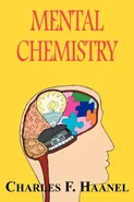 Mental Chemistry - Haanel Charles F.
