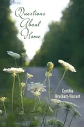 Questions About Home - Cynthia Brackett-Vincent