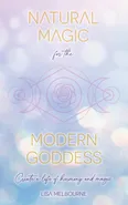 Natural Magic For The Modern Goddess - Lisa Melbourne
