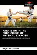 KARATE DO IN THE CURRICULUM OF PHYSICAL EXERCISE - DR JUAN CASTILLO
