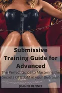Submissive Training Guide for Advanced - Joanne Bennet