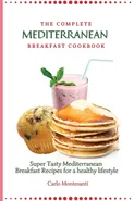 The Complete Mediterranean Breakfast Cookbook - Carlo Montesanti
