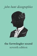 The Furtwängler Sound. The Discography of Wilhelm Furtwängler. Seventh Edition. [Furtwaengler / Furtwangler]. - John Hunt