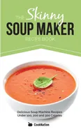 The Skinny Soup Maker Recipe Book - Cooknation