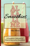 Alkaline Smoothies - Isaac Vinson