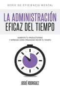 La Administración Eficaz del Tiempo - Josué Rodriguez