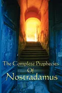 The Complete Prophecies of Nostradamus - Michel Nostradamus