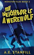 My Neighbor Is A Werewolf - A.E. Stanfill