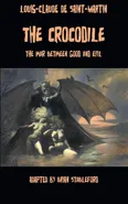 The Crocodile, or The War Between Good and Evil - Saint-Martin Louis-Claude de
