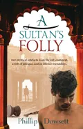 A Sultan's Folly - Phillip Dowsett