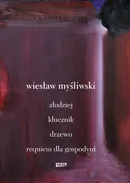 Dramaty. Złodziej, Klucznik, Drzewo, Requiem dla gospodyni - Wiesław Myśliwski