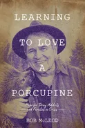 Learning to Love a Porcupine - Bob McLeod