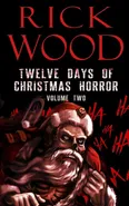 Twelve Days of Christmas Horror Volume Two - Rick Wood