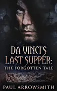 Da Vinci's Last Supper - The Forgotten Tale - Paul Arrowsmith