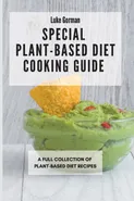 Special Plant-Based Diet Cooking Guide - Luke Gorman