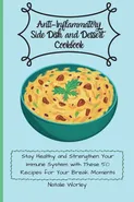 Anti-Inflammatory Side dish and Dessert Cookbook - Natalie Worley
