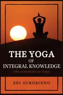 The Yoga of Integral Knowledge - AUROBINDO SRI