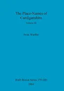 The Place-Names of Cardiganshire, Volume III - Iwan Wmffre