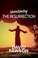 UNDERSTANDING The Resurrection - David Pawson