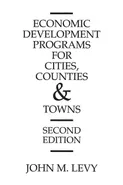 Economic Development Programs for Cities, Counties and Towns - John Levy