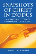 Snapshots of Christ in Exodus - Cordell W. Mitchell