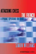 Attacking Chess The French - Simon Williams