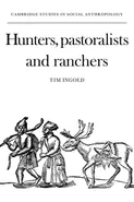 Hunters, Pastoralists and Ranchers - Tim Ingold