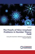 The Proofs of Nine Unsolved Problems in Number Theory Field - Kaida Shi