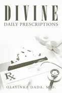 Divine Daily Prescriptions - M.D. Olayinka Dada