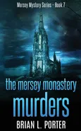 The Mersey Monastery Murders - Brian L. Porter