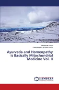 Ayurveda and Homeopathy is Basically Mitochondrial Medicine Vol. II - Ravikumar Kurup