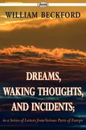 Dreams, Waking Thoughts, and Incidents - BECKFORD WILLIAM