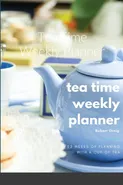 Tea Time Weekly Planner - Robert Ornig